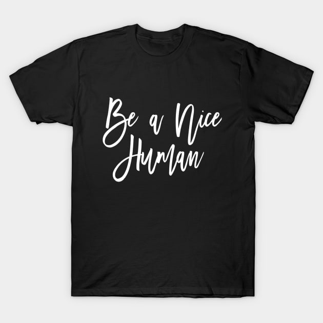 Be a nice human T-Shirt by Motivation King